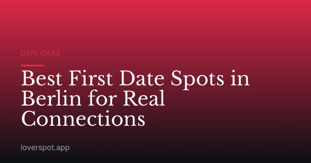 Best First Date Spots in Berlin for Real Connections