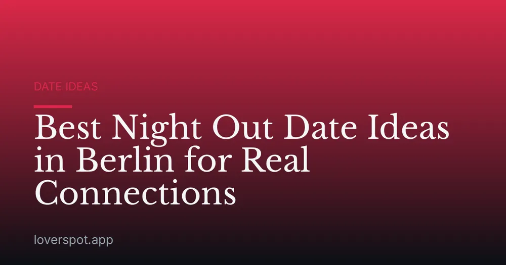 Best Night Out Date Ideas in Berlin for Real Connections