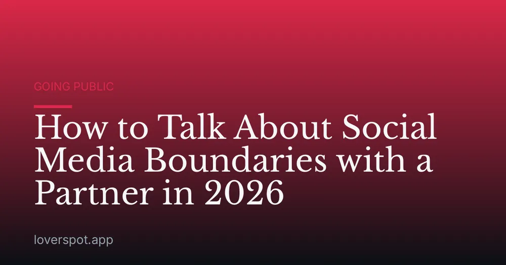 How to Talk About Social Media Boundaries with a Partner in 2026