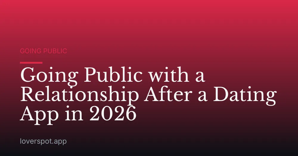 Going Public with a Relationship After a Dating App in 2026