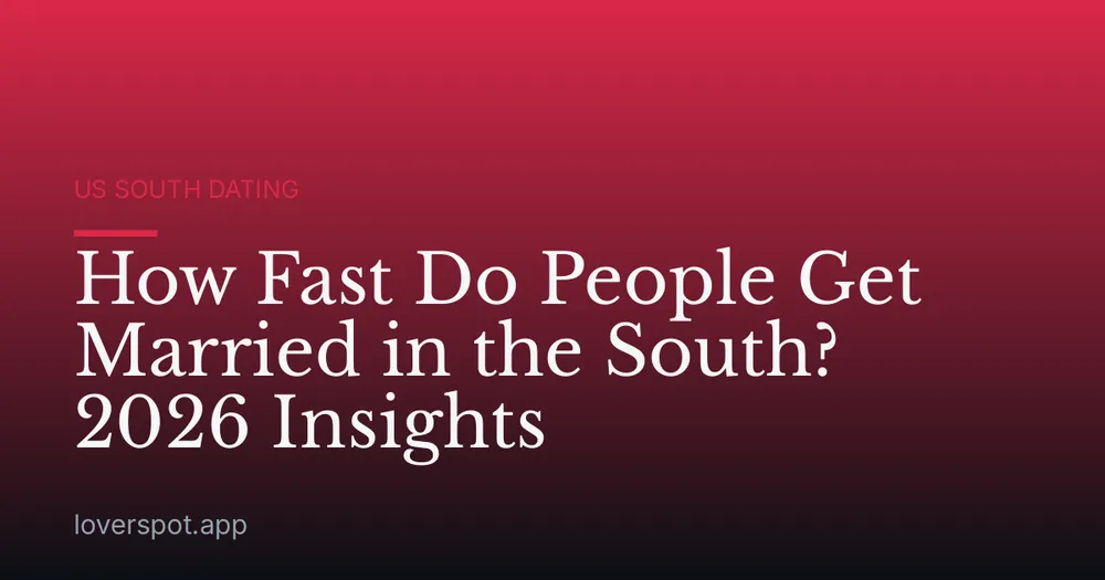 How Fast Do People Get Married in the South? 2026 Insights
