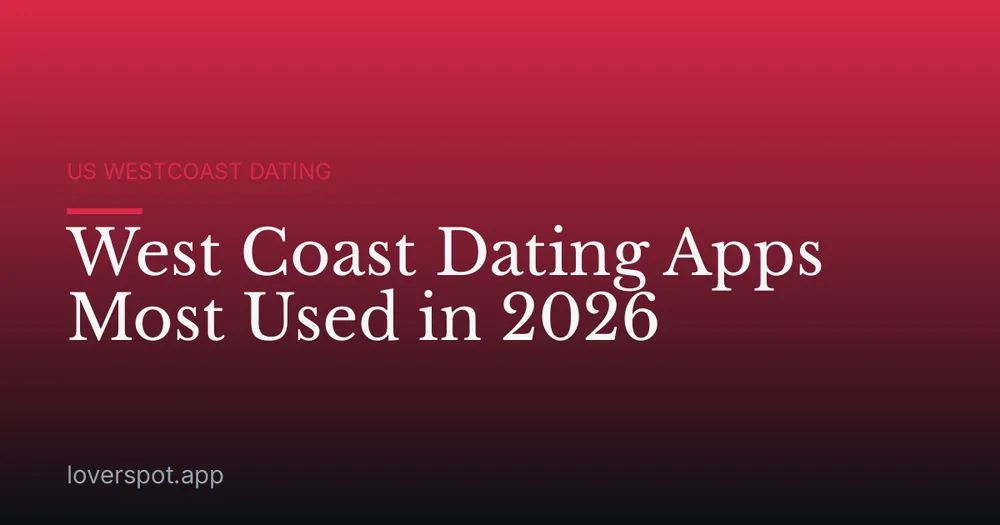 West Coast Dating Apps Most Used in 2026