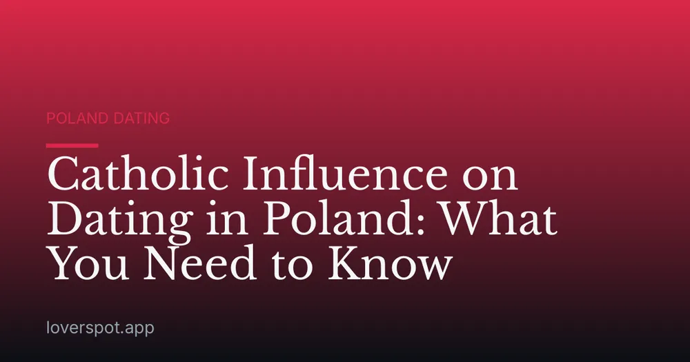 Catholic Influence on Dating in Poland: What You Need to Know