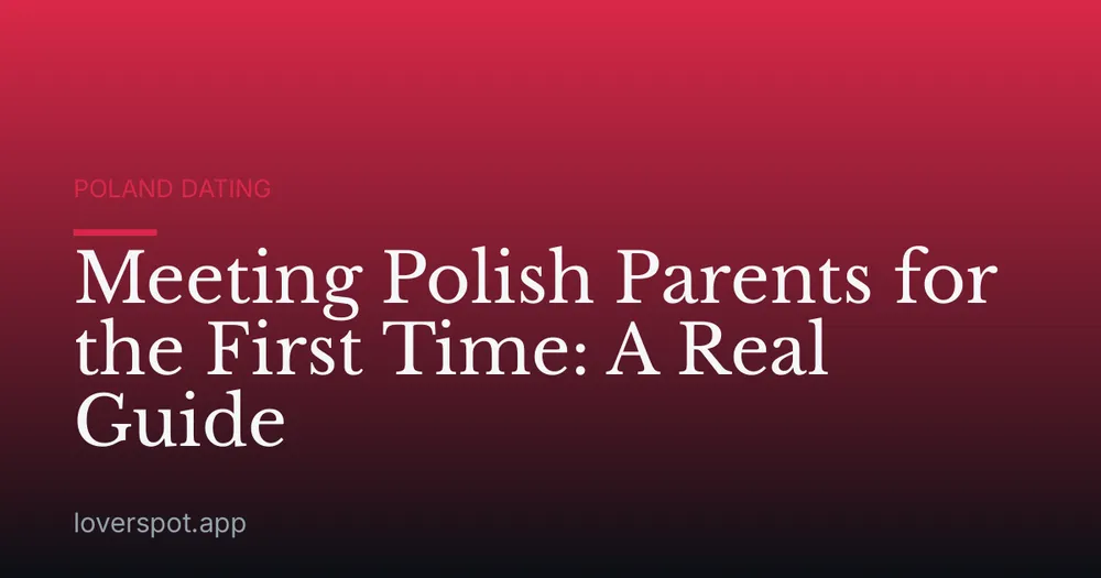 Meeting Polish Parents for the First Time: A Real Guide