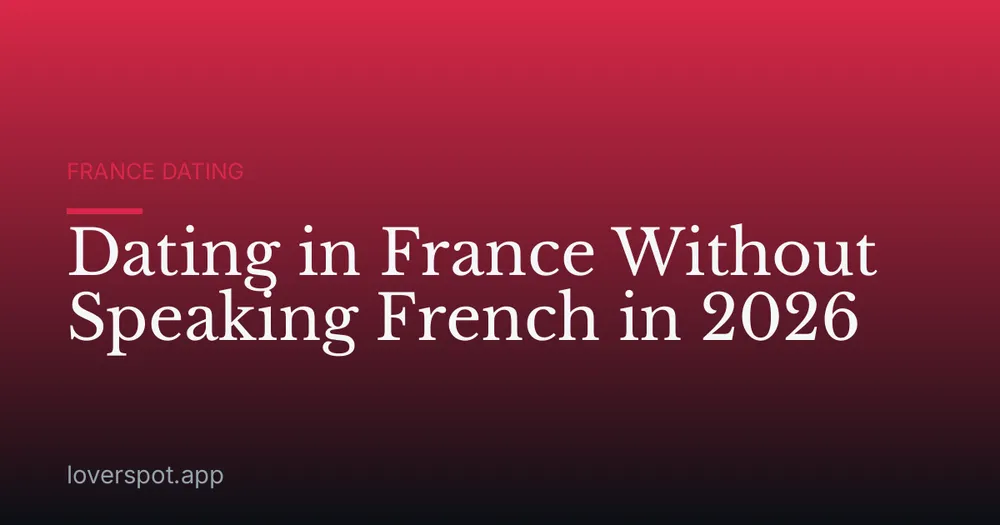 Dating in France Without Speaking French in 2026
