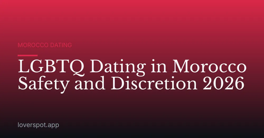 LGBTQ Dating in Morocco Safety and Discretion 2026