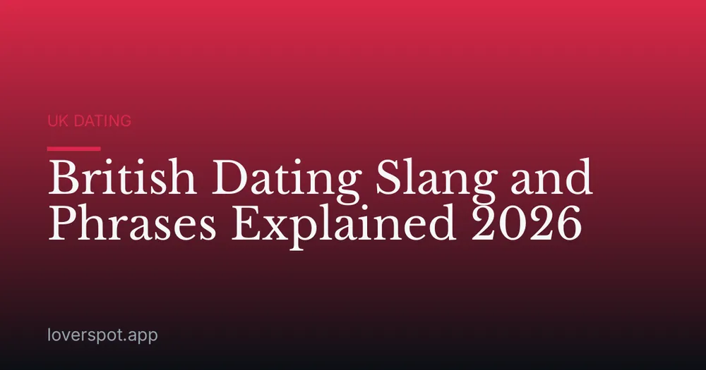 British Dating Slang and Phrases Explained 2026