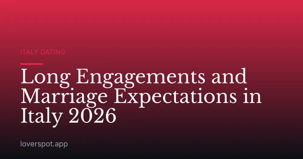 Long Engagements and Marriage Expectations in Italy 2026