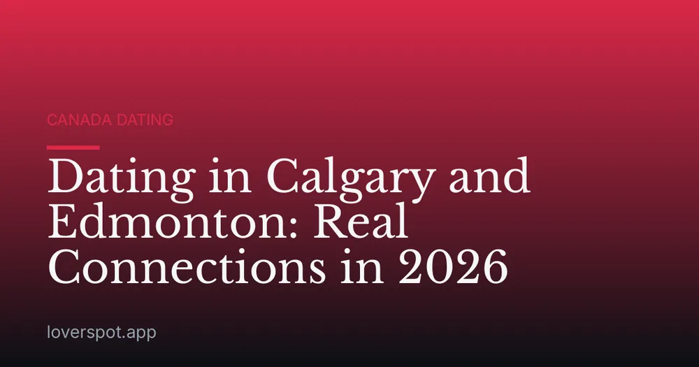Dating in Calgary and Edmonton: Real Connections in 2026