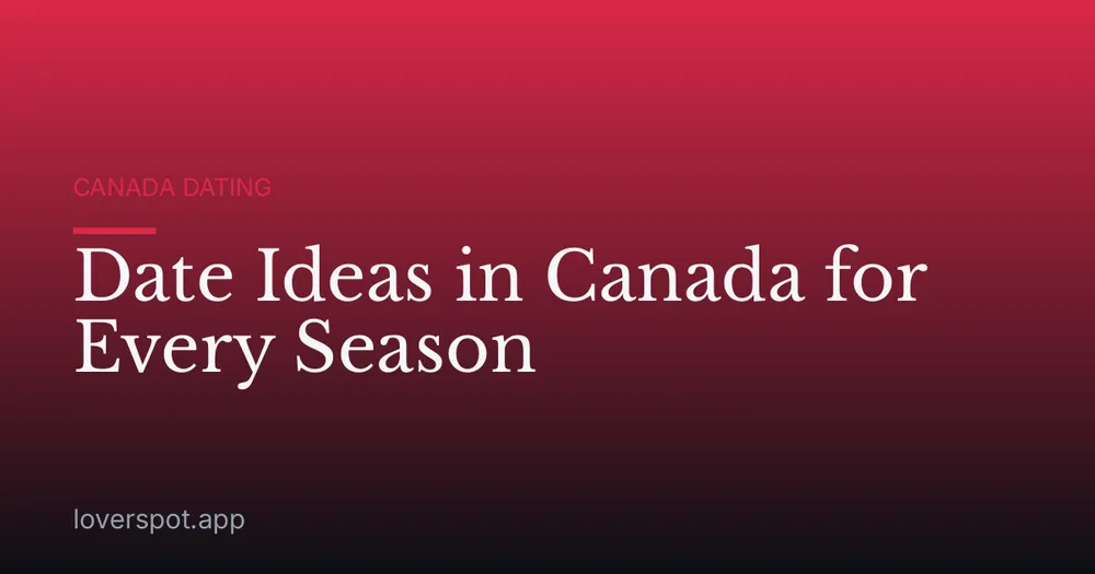 Date Ideas in Canada for Every Season