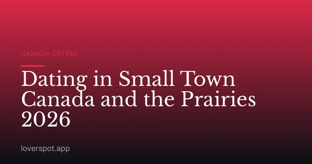 Dating in Small Town Canada and the Prairies 2026