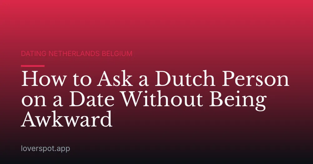 How to Ask a Dutch Person on a Date Without Being Awkward