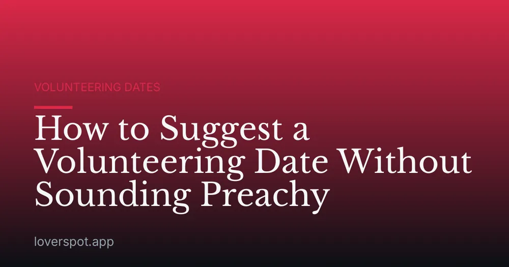 How to Suggest a Volunteering Date Without Sounding Preachy