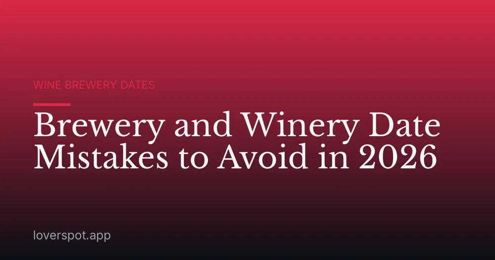Brewery and Winery Date Mistakes to Avoid in 2026