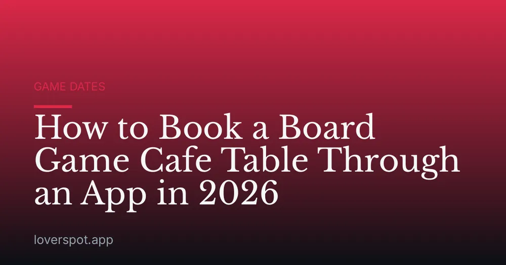 How to Book a Board Game Cafe Table Through an App in 2026