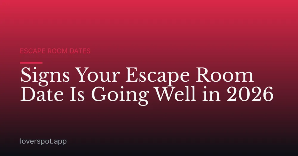 Signs Your Escape Room Date Is Going Well in 2026