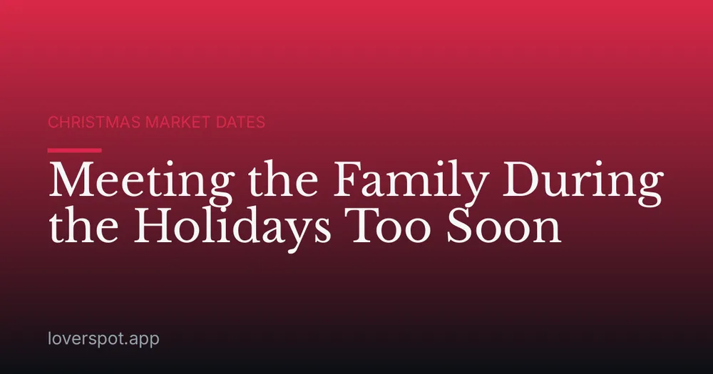 Meeting the Family During the Holidays Too Soon