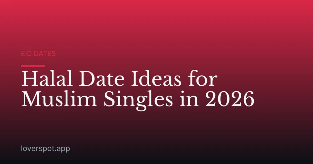 Halal Date Ideas for Muslim Singles in 2026