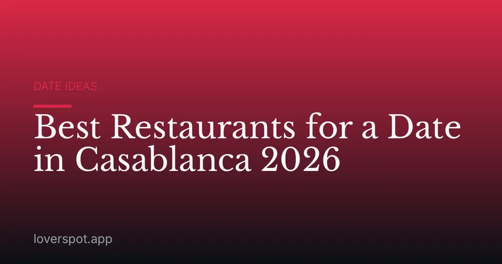 Best Restaurants for a Date in Casablanca 2026