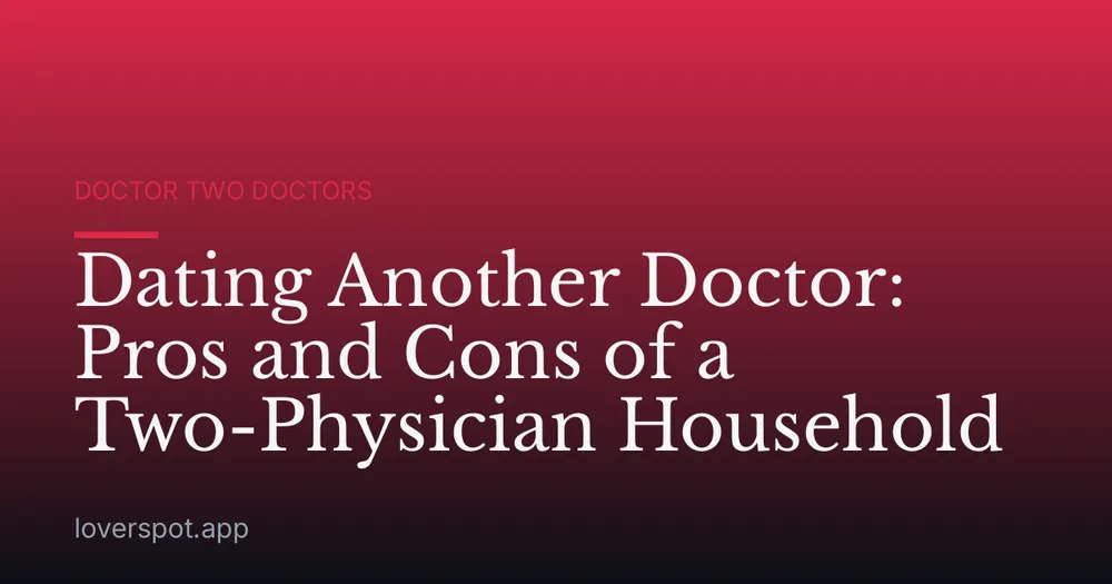 Dating Another Doctor: Pros and Cons of a Two-Physician Household
