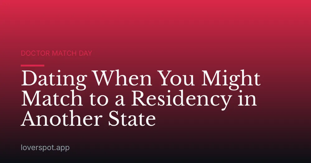 Dating When You Might Match to a Residency in Another State