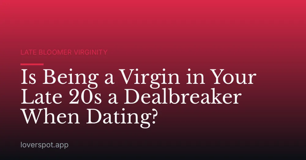 Is Being a Virgin in Your Late 20s a Dealbreaker When Dating?