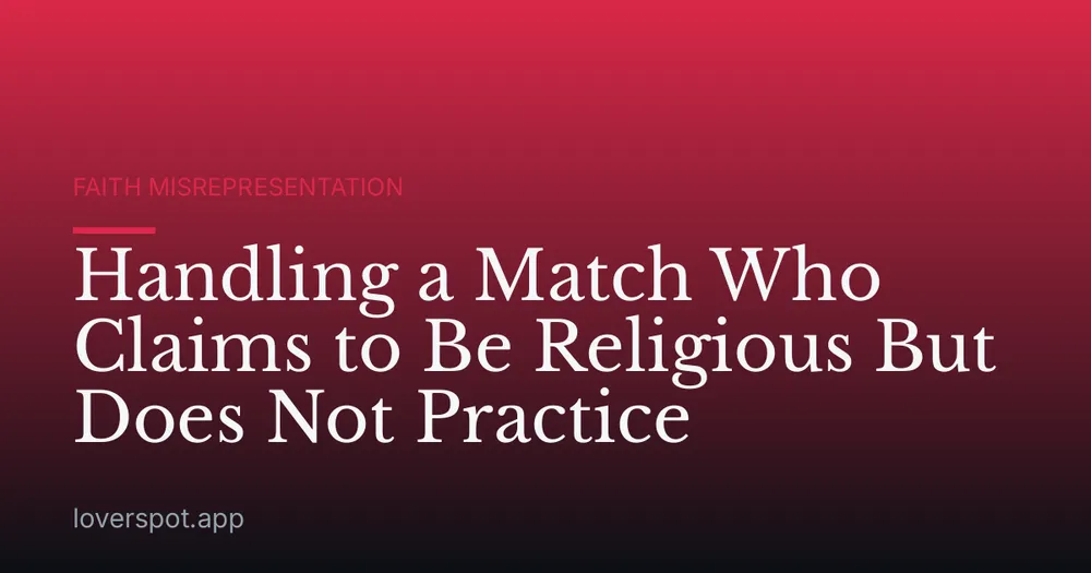 Handling a Match Who Claims to Be Religious But Does Not Practice