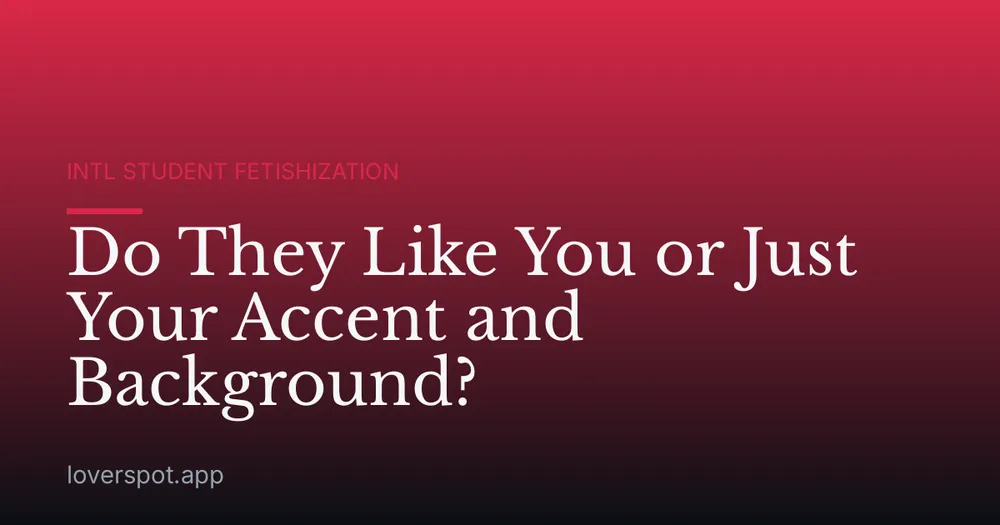 Do They Like You or Just Your Accent and Background?