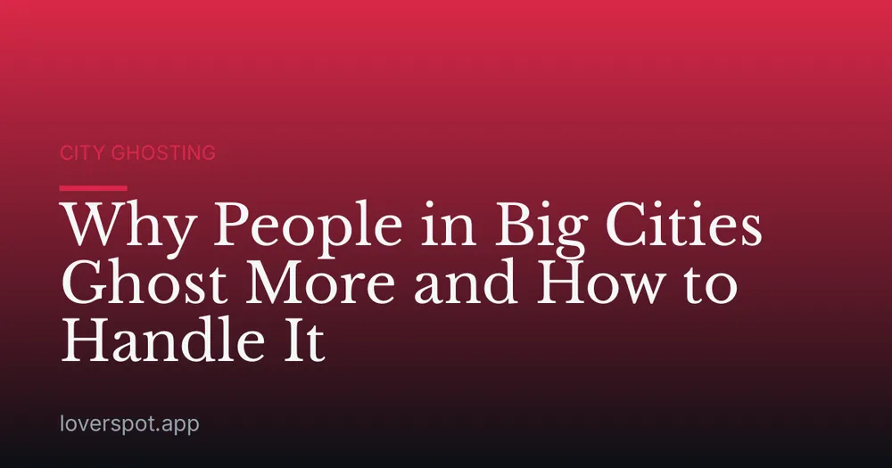Why People in Big Cities Ghost More and How to Handle It