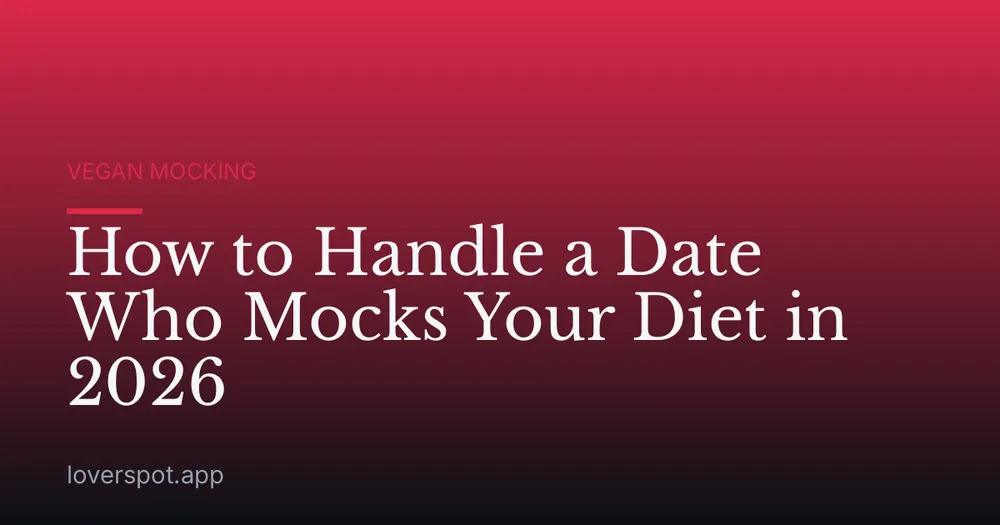 How to Handle a Date Who Mocks Your Diet in 2026