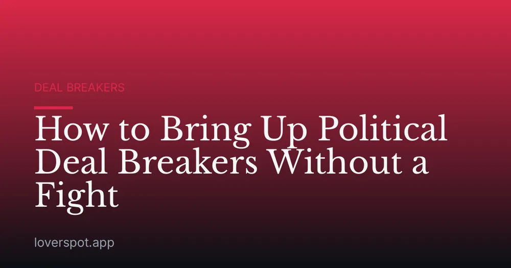 How to Bring Up Political Deal Breakers Without a Fight