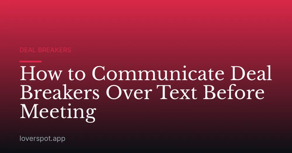 How to Communicate Deal Breakers Over Text Before Meeting