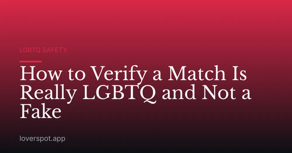 How to Verify a Match Is Really LGBTQ and Not a Fake