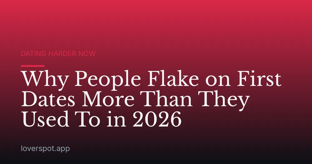 Why People Flake on First Dates More Than They Used To in 2026