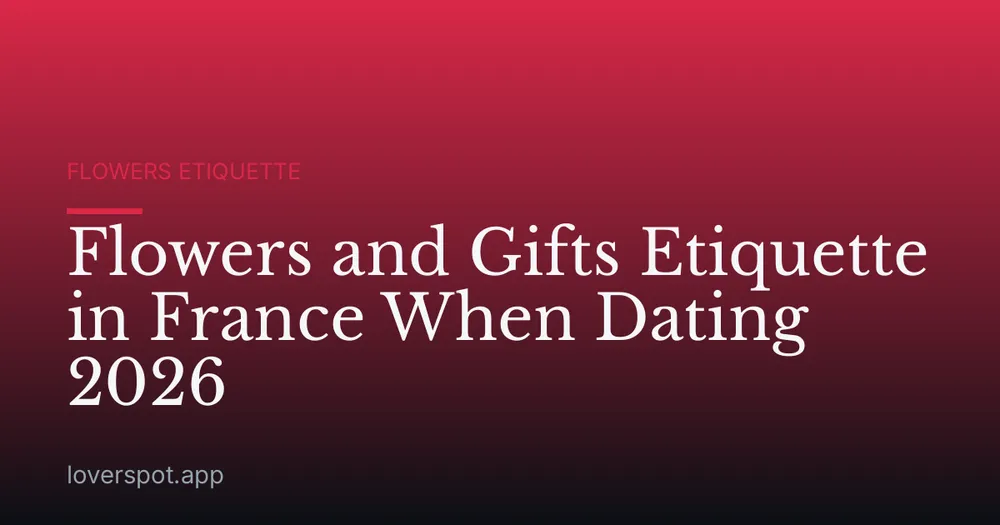 Flowers and Gifts Etiquette in France When Dating 2026