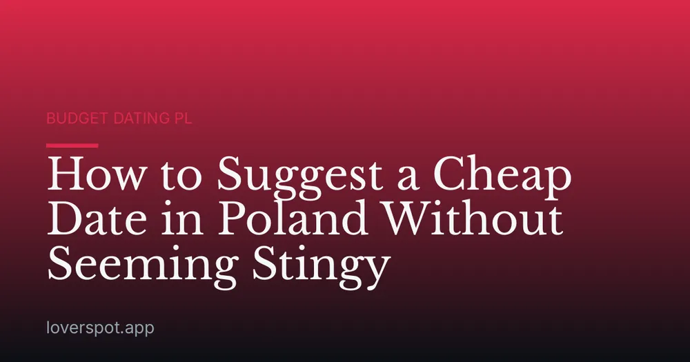 How to Suggest a Cheap Date in Poland Without Seeming Stingy