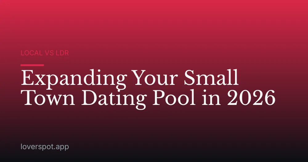 Expanding Your Small Town Dating Pool in 2026