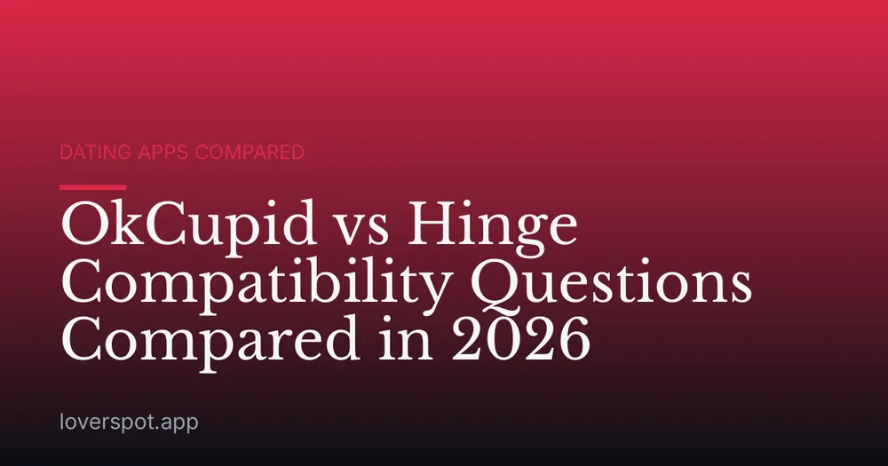OkCupid vs Hinge Compatibility Questions Compared in 2026