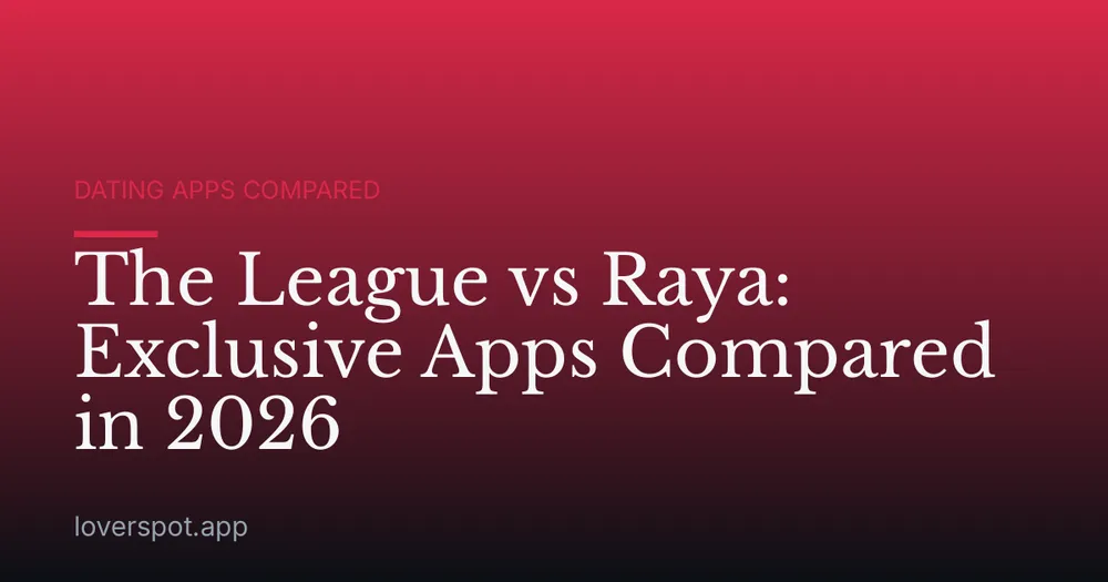 The League vs Raya: Exclusive Apps Compared in 2026