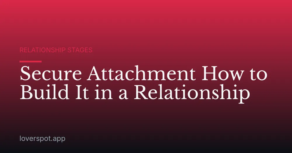 Secure Attachment How to Build It in a Relationship