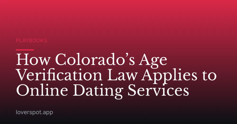 How Colorado’s Age Verification Law Applies to Online Dating Services