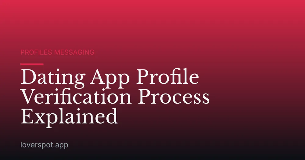 Dating App Profile Verification Process Explained