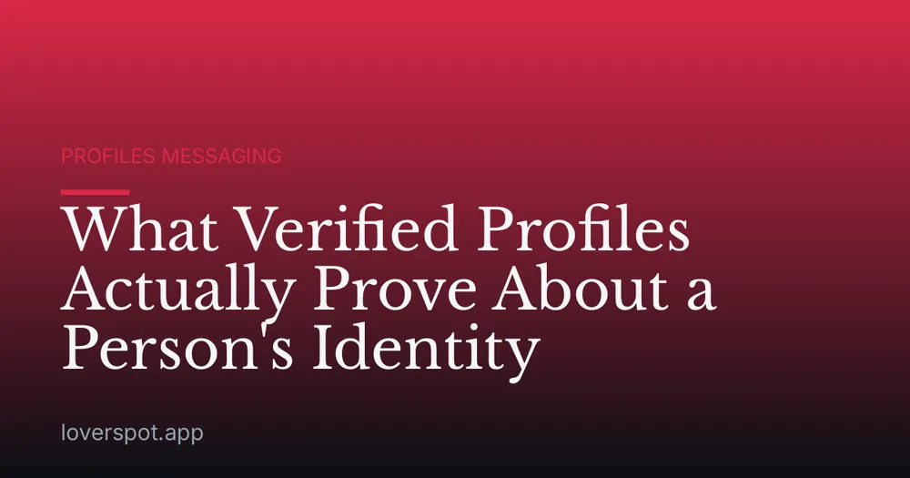 What Verified Profiles Actually Prove About a Person's Identity