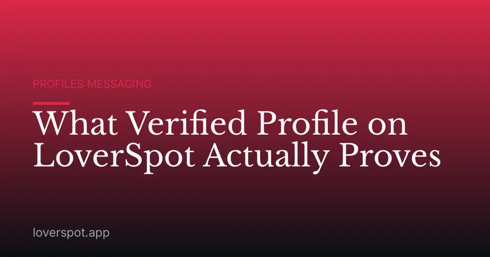 What Verified Profile on LoverSpot Actually Proves