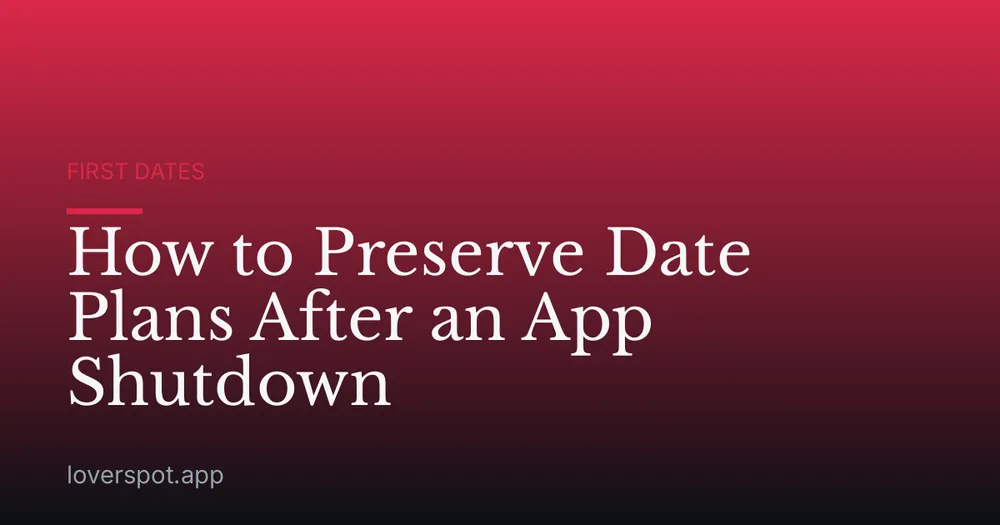 How to Preserve Date Plans After an App Shutdown
