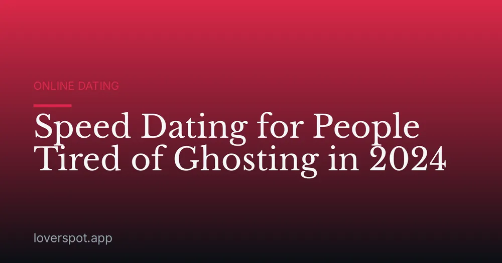 Speed Dating for People Tired of Ghosting in 2024