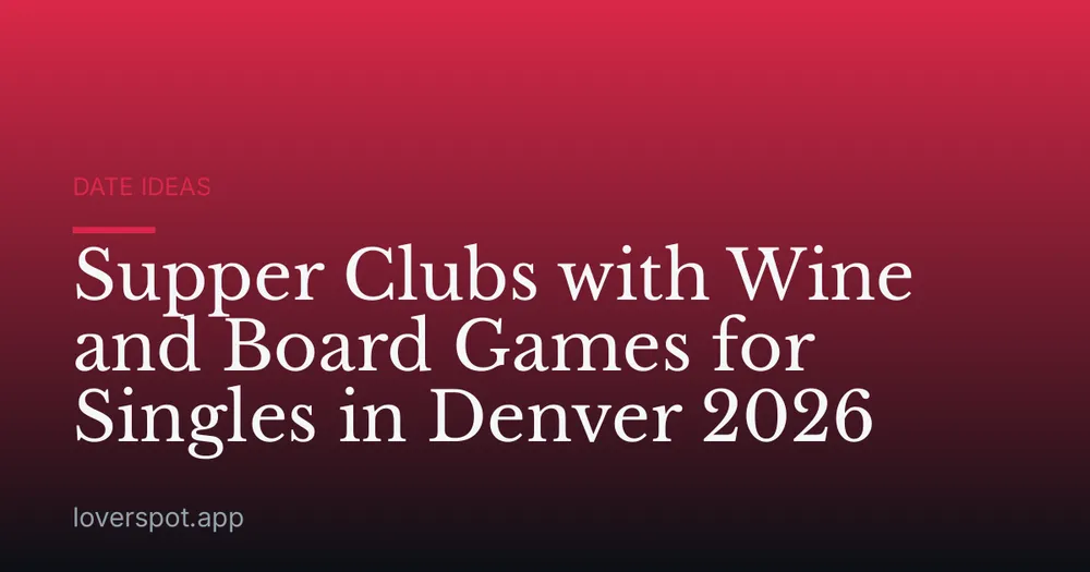 Supper Clubs with Wine and Board Games for Singles in Denver 2026