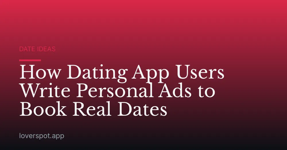 How Dating App Users Write Personal Ads to Book Real Dates