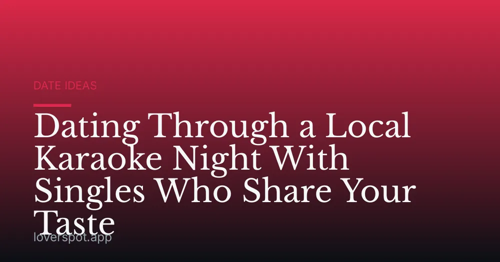 Dating Through a Local Karaoke Night With Singles Who Share Your Taste