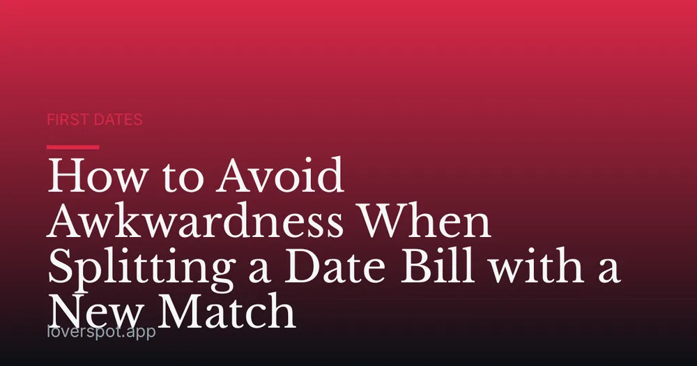 How to Avoid Awkwardness When Splitting a Date Bill with a New Match